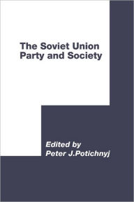Title: The Soviet Union: Party and Society, Author: Peter J. Potichnyj