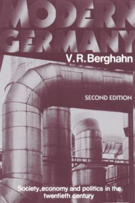 Title: Modern Germany: Society, Economy and Politics in the Twentieth Century / Edition 2, Author: V. R. Berghahn