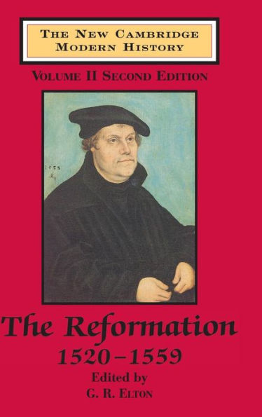 The New Cambridge Modern History: Volume 2, The Reformation, 1520-1559 / Edition 2