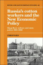 Russia's Cotton Workers and the New Economic Policy: Shop-Floor Culture and State Policy, 1921-1929