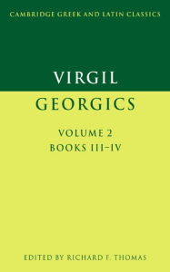 Title: Virgil: Georgics: Volume 2, Books III-IV / Edition 1, Author: Virgil