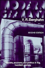 Title: Modern Germany: Society, Economy and Politics in the Twentieth Century / Edition 2, Author: V. R. Berghahn