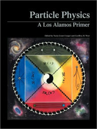 Title: Particle Physics: A Los Alamos Primer, Author: Necia Grant Cooper