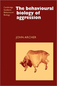 Title: The Behavioural Biology of Aggression, Author: John Archer
