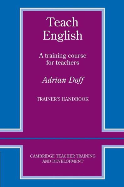 Teach English Trainer's handbook: A Training Course for Teachers