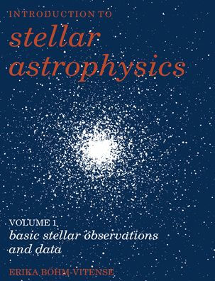 Introduction to Stellar Astrophysics: Volume 1, Basic Stellar Observations and Data / Edition 1