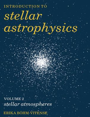 Introduction to Stellar Astrophysics: Volume 2 / Edition 1