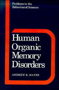 Title: Human Organic Memory Disorders, Author: Andrew R. Mayes