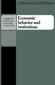 Title: Economic Behavior and Institutions: Principles of Neoinstitutional Economics / Edition 1, Author: Thrainn Eggertsson