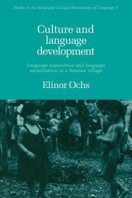 Title: Culture and Language Development: Language Acquisition and Language Socialization in a Samoan Village, Author: Elinor Ochs