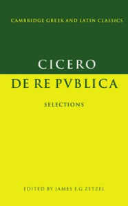 Title: Cicero: De re publica: Selections / Edition 1, Author: Marcus Tullius Cicero