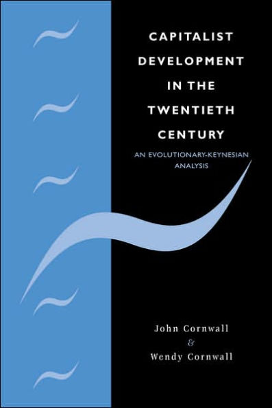 Capitalist Development in the Twentieth Century: An Evolutionary-Keynesian Analysis