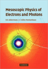 Title: Mesoscopic Physics of Electrons and Photons, Author: Eric Akkermans