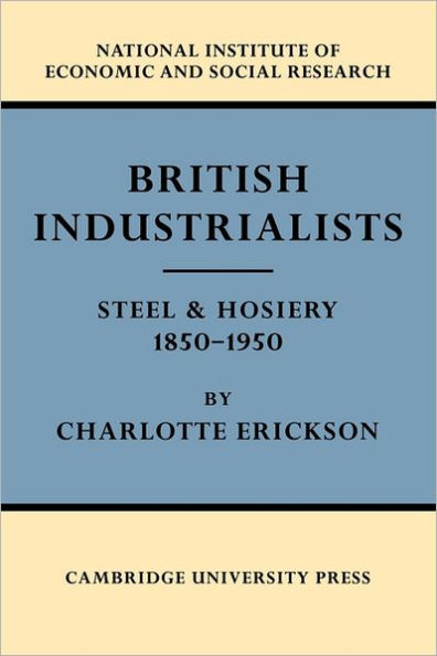 British Industrialists: Steel and Hosiery 1850-1950