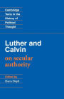 Luther and Calvin on Secular Authority / Edition 1