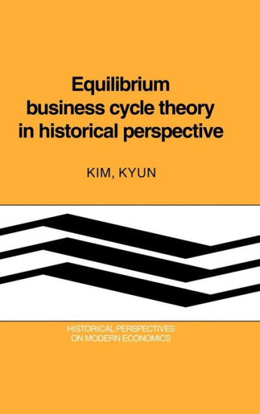 Equilibrium Business Cycle Theory in Historical Perspective