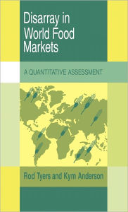 Title: Disarray in World Food Markets: A Quantitative Assessment, Author: Rod Tyers