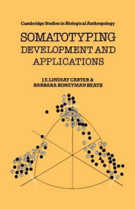 Title: Somatotyping: Development and Applications, Author: J. E. Lindsay Carter