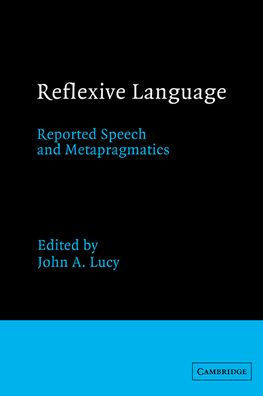 Reflexive Language: Reported Speech and Metapragmatics