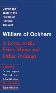 Title: William of Ockham: 'A Letter to the Friars Minor' and Other Writings, Author: William of Ockham