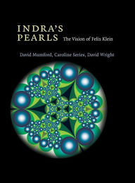 Title: Indra's Pearls: The Vision of Felix Klein / Edition 1, Author: David Mumford