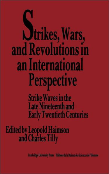 Strikes, Wars, and Revolutions in an International Perspective: Strike Waves in the Late Nineteenth and Early Twentieth Centuries