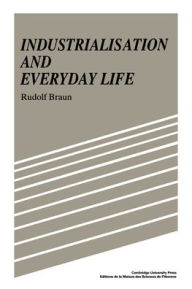 Title: Industrialisation and Everyday Life, Author: Rudolf Braun