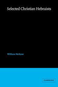 Title: Selected Christian Hebraists, Author: William McKane