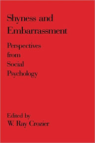 Title: Shyness and Embarrassment: Perspectives from Social Psychology, Author: W. Ray Crozier