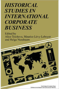 Title: Historical Studies in International Corporate Business, Author: Alice Teichova