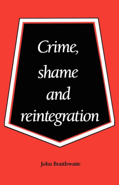 Crime, Shame and Reintegration / Edition 1