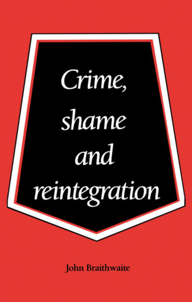 Crime, Shame and Reintegration / Edition 1