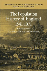 Title: The Population History of England 1541-1871 / Edition 1, Author: E. A. Wrigley