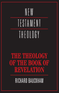 Title: The Theology of the Book of Revelation / Edition 1, Author: Richard Bauckham