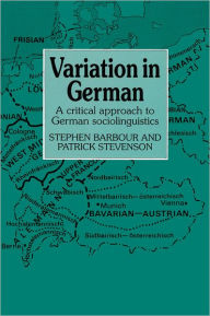 Title: Variation in German: A Critical Approach to German Sociolinguistics / Edition 1, Author: Stephen Barbour