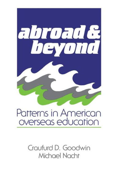 Abroad and Beyond: Patterns in American Overseas Education