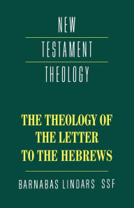 Title: The Theology of the Letter to the Hebrews, Author: Barnabas Lindars