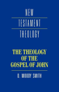 Title: The Theology of the Gospel of John / Edition 1, Author: Dwight Moody Smith