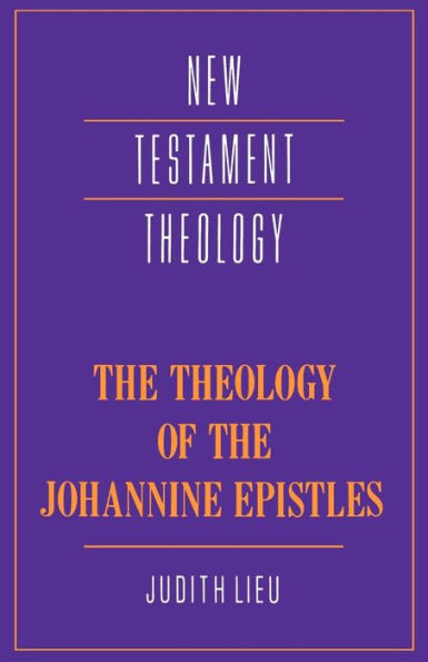 The Theology of the Johannine Epistles / Edition 1