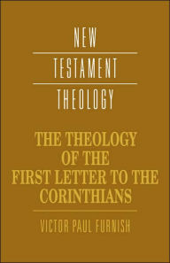 Title: The Theology of the First Letter to the Corinthians / Edition 1, Author: Victor Paul Furnish