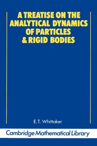 A Treatise on the Analytical Dynamics of Particles and Rigid Bodies / Edition 4