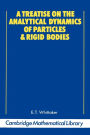 A Treatise on the Analytical Dynamics of Particles and Rigid Bodies / Edition 4