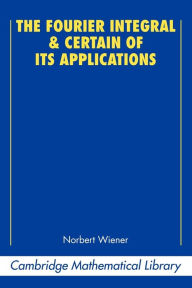 Title: The Fourier Integral and Certain of its Applications, Author: Norbert Wiener