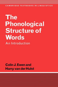 Title: The Phonological Structure of Words: An Introduction, Author: Colin J. Ewen