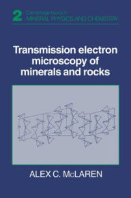 Title: Transmission Electron Microscopy of Minerals and Rocks / Edition 2, Author: Alex C. McLaren