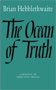 Title: The Ocean of Truth: A Defence of Objective Theism, Author: Brian Hebblethwaite