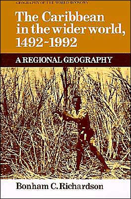 The Caribbean in the Wider World, 1492-1992: A Regional Geography / Edition 1