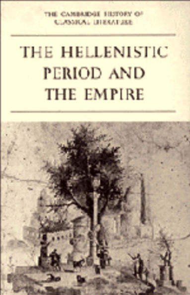 The Cambridge History of Classical Literature: Volume 1, Greek Literature, Part 4, The Hellenistic Period and the Empire