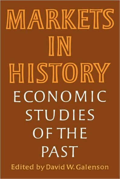 Markets in History: Economic Studies of the Past / Edition 1