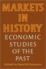 Markets in History: Economic Studies of the Past / Edition 1